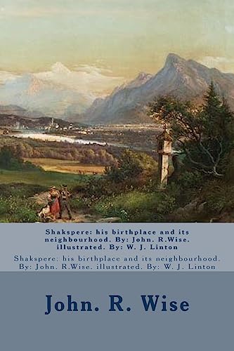 Beispielbild fr Shakspere: his birthplace and its neighbourhood. By: John. R.Wise. illustrated. By: W. J. Linton zum Verkauf von Lucky's Textbooks