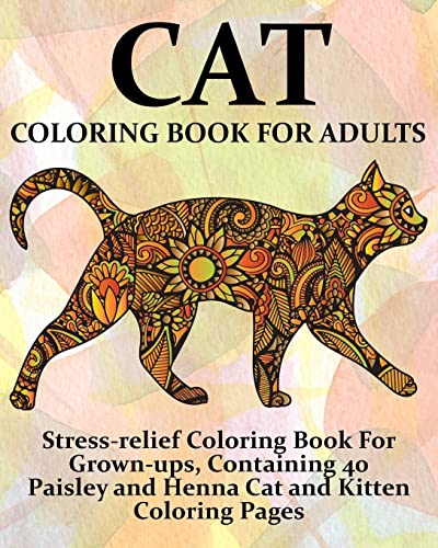 9781540767844: Cat Coloring Book For Adults: Stress-relief Coloring Book For Grown-ups, Containing 40 Paisley and Henna Cat and Kitten Coloring Pages: Volume 1