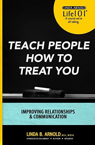 Stock image for Teach People How to Treat You: Improving Relationships and Communication for sale by ThriftBooks-Atlanta