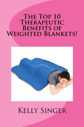 Beispielbild fr The Top 10 Therapeutic Benefits of Weighted Blankets! zum Verkauf von AwesomeBooks