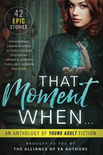 Imagen de archivo de That Moment When: An Anthology of Young Adult Fiction a la venta por Reuseabook