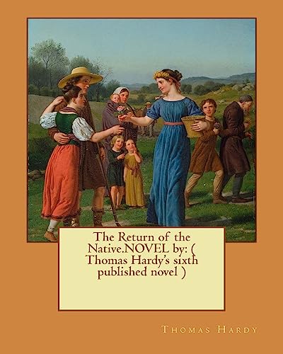 Stock image for The Return of the Native.Novel by: ( Thomas Hardy's Sixth Published Novel ) for sale by THE SAINT BOOKSTORE