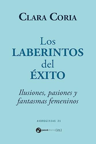 Imagen de archivo de Los laberintos del xito: Ilusiones, pasiones y fantasmas femeninos (Spanish Edition) a la venta por Save With Sam