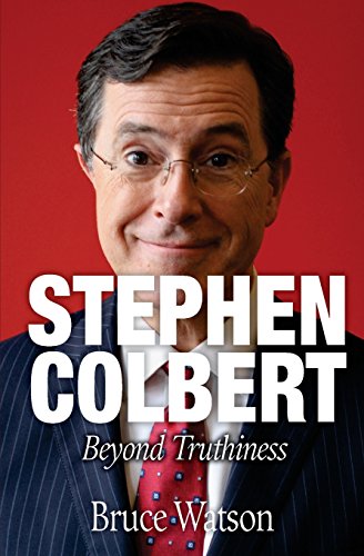 Imagen de archivo de Stephen Colbert: Beyond Truthiness a la venta por Decluttr