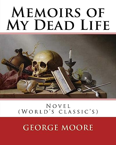 9781540793645: Memoirs of My Dead Life(1906). By:George Moore: Novel (World's classic's)
