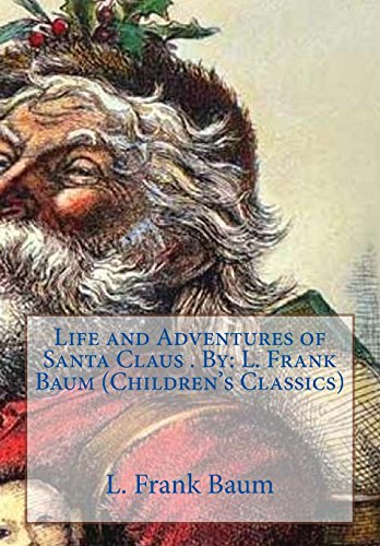 9781540796417: Life and Adventures of Santa Claus . By: L. Frank Baum (Children's Classics)