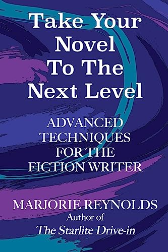 Imagen de archivo de Take Your Novel to the Next Level: Advanced Techniques for the Fiction Writer a la venta por ThriftBooks-Dallas