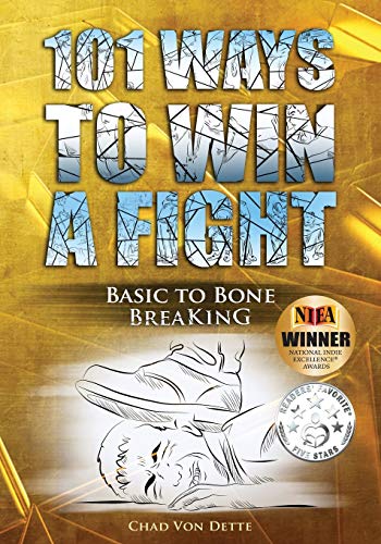 Stock image for 101 Ways To Win A Fight: Basic To Bone Breaking for sale by ThriftBooks-Dallas