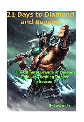 Imagen de archivo de 21 Days to Diamond and Beyond: The Ultimate League of Legends Guide to Climbing Ranked in Season 7 a la venta por Recycle Bookstore