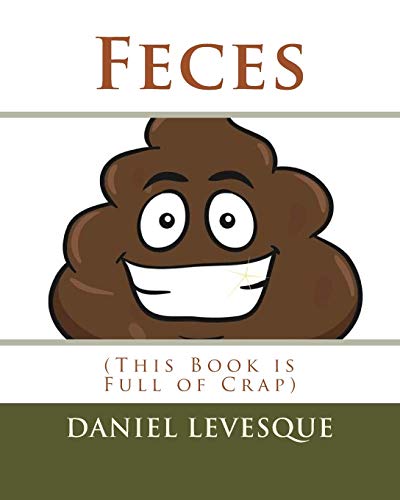 Stock image for Feces: (This Book is Full of Crap) for sale by Lucky's Textbooks