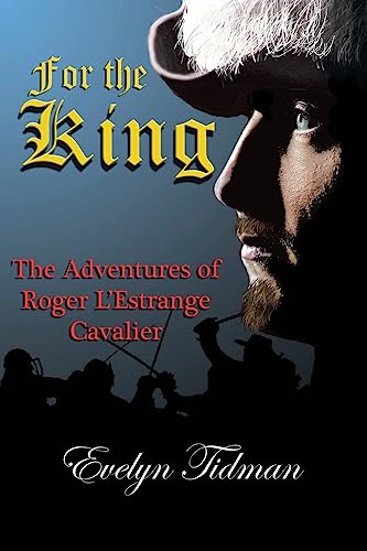 Imagen de archivo de For the King: The Adventures of Roger L'Estrange, Cavalier a la venta por California Books