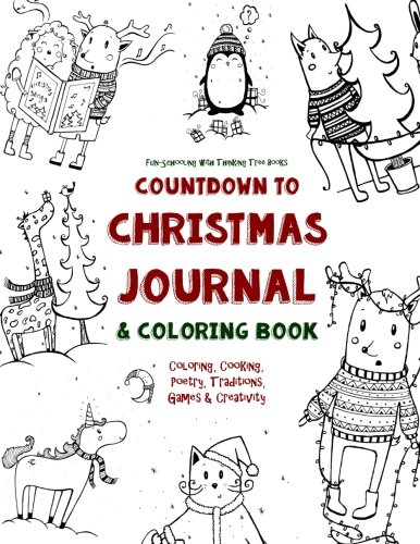 Stock image for Countdown to Christmas Journal & Coloring Book: Coloring, Cooking, Poetry, Traditions, Games & Creativity (Fun-Schooling With Thinking Tree Books) (Volume 1) for sale by SecondSale