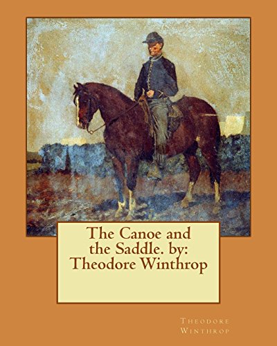 9781540811929: The Canoe and the Saddle. by: Theodore Winthrop