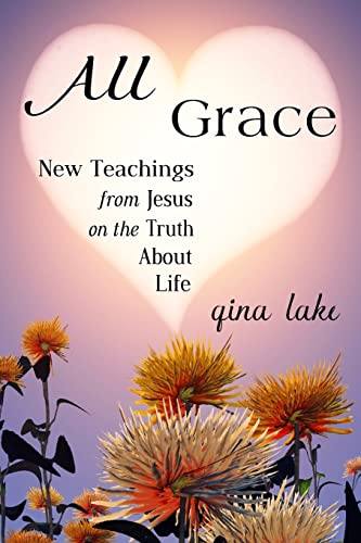 Imagen de archivo de All Grace: New Teachings from Jesus on the Truth About Life a la venta por HPB-Diamond