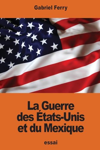 9781540822543: La Guerre des tats-Unis et du Mexique