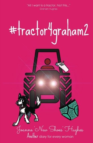 Stock image for #tractor4graham2: Another diary highlighting the plight of Mr H and his desire to own a tractor: Volume 2 for sale by WorldofBooks