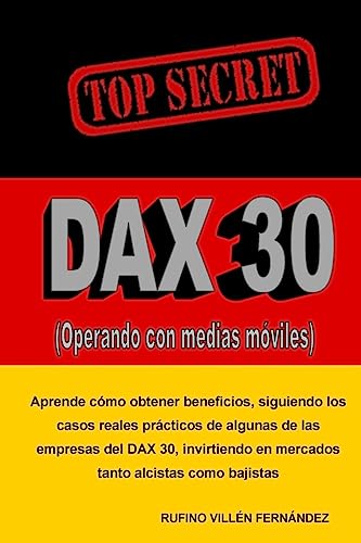 Imagen de archivo de TOP SECRET: DAX 30 (Operando con medias mviles) (Spanish Edition) a la venta por California Books