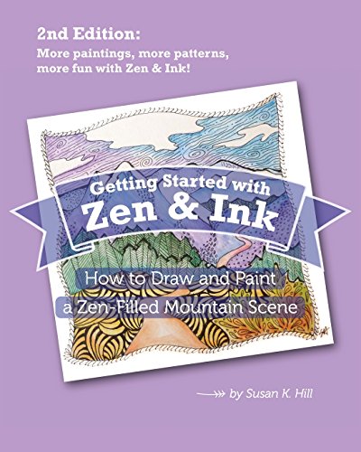 Getting Started with Zen and Ink 2nd Edition How to Draw and Paint a ZenFilled Mountain Scene