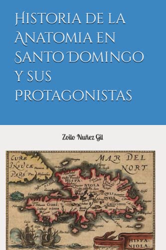 9781540827500: Historia de la Anatomia en Santo Domingo y sus Protagonistas (Spanish Edition)