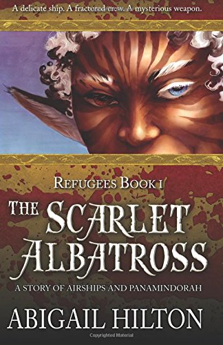 Stock image for The Scarlet Albatross: A Story of Airships and Panamindorah (Refugees Book 1) for sale by HPB-Diamond