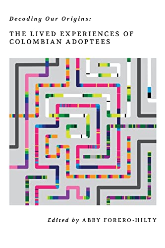 9781540833334: Decoding Our Origins: The Lived Experiences of Colombian Adoptees