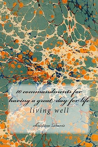 9781540841926: 10 commandments for having a great day for life: living well