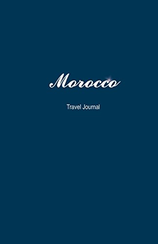 9781540847324: Morocco Travel Journal: Perfect Size 100 Page Travel Notebook Diary [Idioma Ingls]