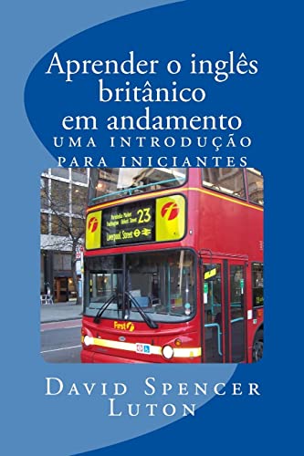 Imagen de archivo de Aprender o ingl s brit nico em andamento: uma introdu o para iniciantes a la venta por THE SAINT BOOKSTORE