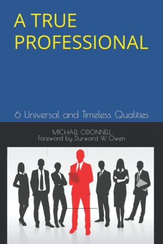 

A True Professional: 6 Universal and Timeless Qualities