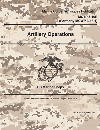 Stock image for Marine Corps Techniques Publication Mctp 3-10e Artillery Operations 2 May 2016 for sale by Revaluation Books