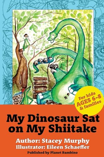 Imagen de archivo de My Dinosaur Sat on My Shiitake: (Perfect Bedtime Story for Young Readers Age 6-8) Recommended: Enjoy with some Herbal Tea a la venta por ThriftBooks-Atlanta