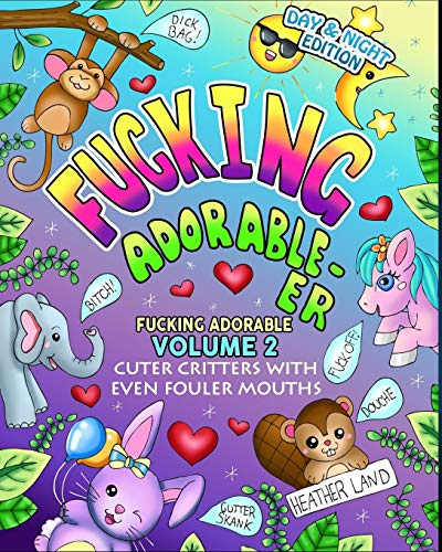 Imagen de archivo de Fucking Adorable-er: Cuter Critters with Even Fouler Mouths (Volume 2) a la venta por HPB-Ruby