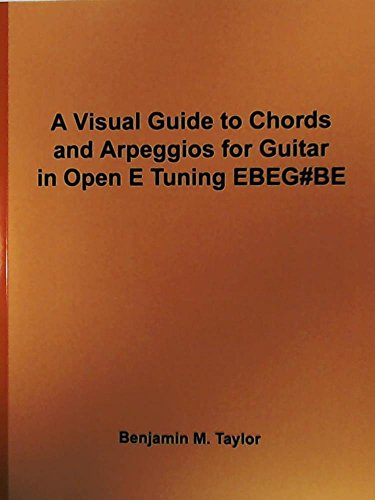 Imagen de archivo de A Visual Guide to Chords and Arpeggios for Guitar in Open E Tuning EBEG#BE: A Reference Text for Classical, Blues and Jazz Chords/Arpeggios . Jazz Accompaniment on Stringed Instruments) a la venta por Goodwill Industries of VSB