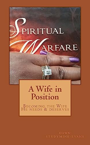 Imagen de archivo de A Wife in Position: Becoming the Wife He Needs and Deserves a la venta por THE SAINT BOOKSTORE