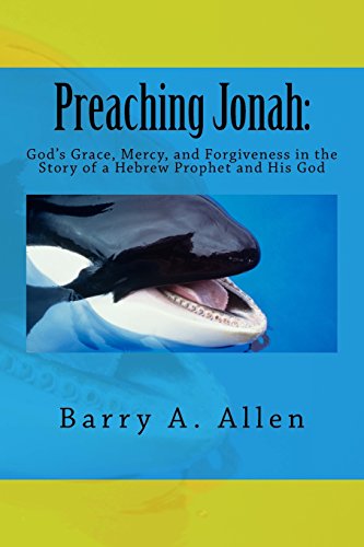 Beispielbild fr Preaching Jonah: God's Grace, Mercy, and Forgiveness in the Story of a Hebrew Prophet and His God zum Verkauf von ThriftBooks-Dallas