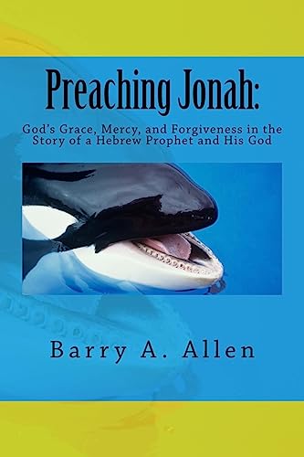 Stock image for Preaching Jonah: God's Grace, Mercy, and Forgiveness in the Story of a Hebrew Prophet and His God for sale by SecondSale