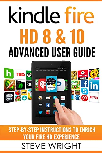 9781540865212: Kindle Fire HD 8 & 10: Kindle Fire HD Advanced User Guide (Updated DEC 2016): Step-By-Step Instructions to Enrich Your Fire HD Experience (Kindle Fire HD Manual, Fire HD ebook, Fire HD 8, Fire HD 10)