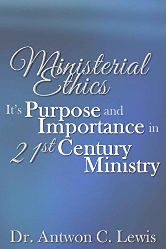 Stock image for Ministerial Ethics: It's Purpose and Importance in 21st Century Ministry for sale by Revaluation Books