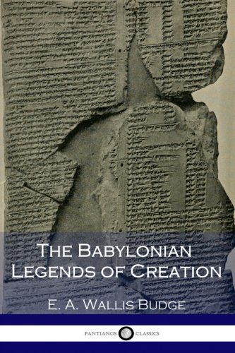 9781540866387: The Babylonian Legends of Creation (Illustrated)