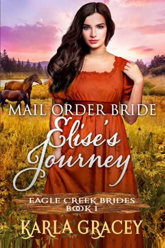 Beispielbild fr Mail Order Bride - Elise's Journey: Sweet Clean Historical Western Mail Order Bride Inspirational Romance (Eagle Creek Brides) (Volume 1) zum Verkauf von St Vincent de Paul of Lane County