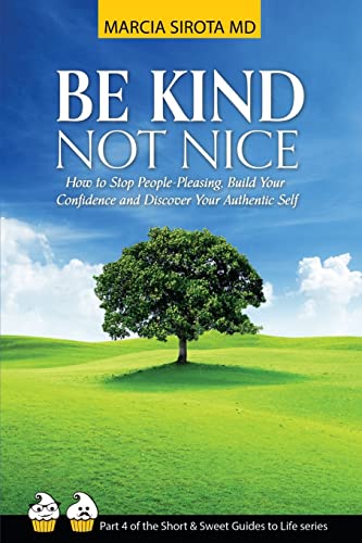 Stock image for Be Kind, Not Nice: How to stop people-pleasing, build your confidence and discover your authentic self. for sale by BooksRun