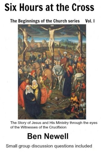 Beispielbild fr Six Hours at the Cross (The beginnings of the Church) zum Verkauf von Revaluation Books