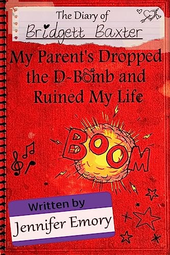 Stock image for The Diary of Bridgett Baxter: My Parents Dropped the D-Bomb and Ruined My Life for sale by ThriftBooks-Dallas