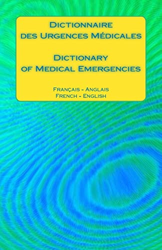 9781540891136: Dictionnaire des Urgences Medicales / Dictionary of Medical Emergencies: Francais - Anglais French - English