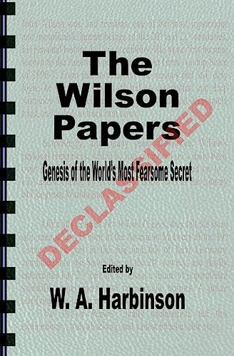 Imagen de archivo de The Wilson Papers: Genesis of the World's Most Fearsome Secret a la venta por Save With Sam