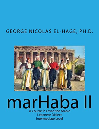 Stock image for Marhaba II: A Course in Levantine Arabic - Lebanese Dialect - Intermediate Level (Arabic Edition) for sale by HPB-Red