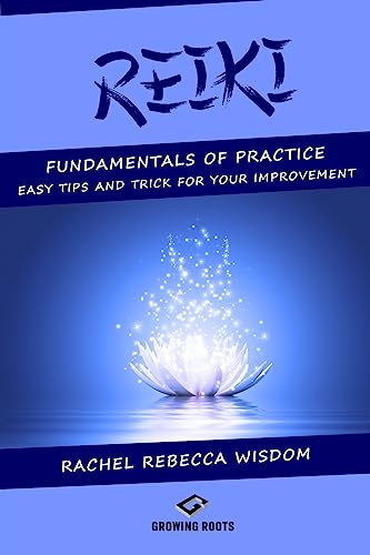Stock image for Reiki: The Fundamentals of Practice: Easy Tips and Tricks for Your Improvement for sale by Lucky's Textbooks