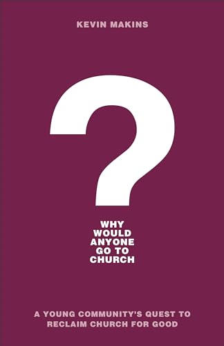 Beispielbild fr Why Would Anyone Go to Church?: A Young Community's Quest to Reclaim Church for Good zum Verkauf von SecondSale