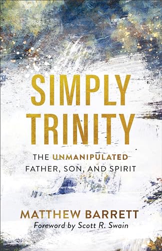 Imagen de archivo de Simply Trinity : The Unmanipulated Father, Son, and Spirit a la venta por Better World Books