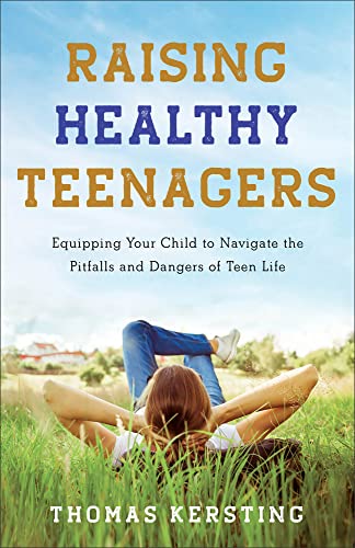 Imagen de archivo de Raising Healthy Teenagers: Equipping Your Child to Navigate the Pitfalls and Dangers of Teen Life(Parenting Guide Provides Practical Solutions to Help Kids Get to a Healthy Path Post Pandemic) a la venta por Goodwill of Colorado